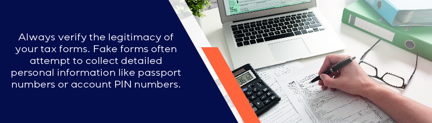 Always verify the legitimacy of your tax forms. Fake forms often attempt to collect detailed personal information like passport numbers or account PIN numbers.